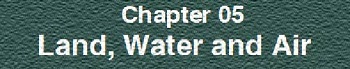 Chapter 05: Land, Water, and Air